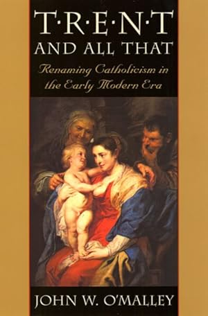 Seller image for Trent and All That : Renaming Catholicism in the Early Modern Era for sale by GreatBookPrices