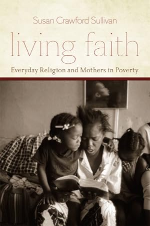 Seller image for Living Faith : Everyday Religion and Mothers in Poverty for sale by GreatBookPrices