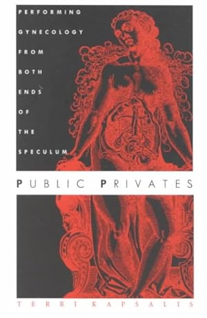Bild des Verkufers fr Public Privates : Performing Gynecology from Both Ends of the Speculum zum Verkauf von GreatBookPrices