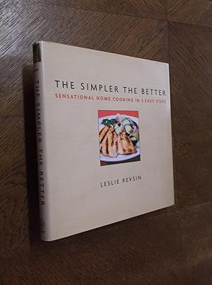 Imagen del vendedor de The Simpler the Better: Sensational Home Cooking in 3 Easy Steps a la venta por Barker Books & Vintage