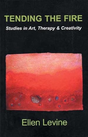 Seller image for Tending The Fire : Studies In Art, Therapy and Creativity for sale by GreatBookPrices