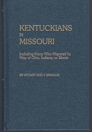 Immagine del venditore per Kentuckians in Missouri, Including Many Who Migrated by Way of Ohio, Indiana, or Illinois venduto da Turn-The-Page Books