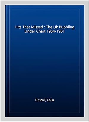 Seller image for Hits That Missed : The Uk Bubbling Under Chart 1954-1961 for sale by GreatBookPrices