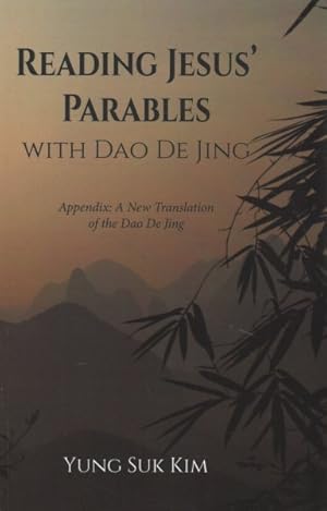 Immagine del venditore per Reading Jesus' Parables With Dao De Jing : Appendix: A New Translation of the Dao De Jing venduto da GreatBookPrices