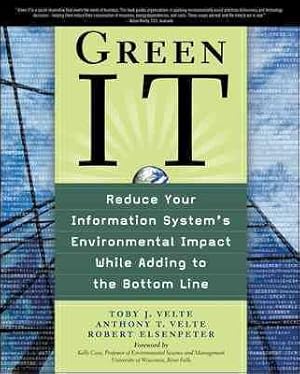 Imagen del vendedor de Green IT : Reduce Your Information System's Environnmental Impact While Adding to the Bottom Line a la venta por GreatBookPrices