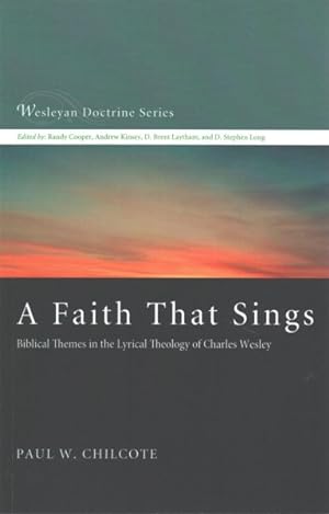 Seller image for Faith That Sings : Biblical Themes in the Lyrical Theology of Charles Wesley for sale by GreatBookPrices