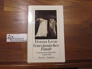 Venezianisches Finale : Commissario Brunettis erster Fall ; Roman. Donna Leon. Aus dem Amerikan. ...