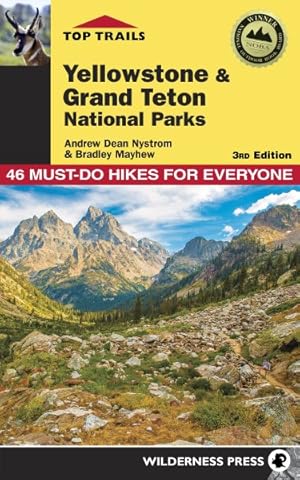 Bild des Verkufers fr Top Trails Yellowstone & Grand Teton National Parks : 46 Must-Do Hikes for Everyone zum Verkauf von GreatBookPrices