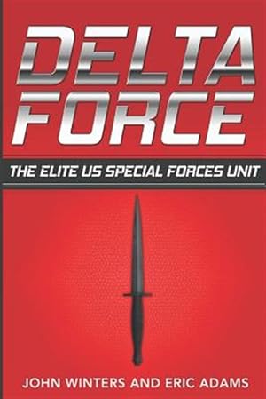 Image du vendeur pour Delta Force : The Elite Us Special Forces Unit mis en vente par GreatBookPrices