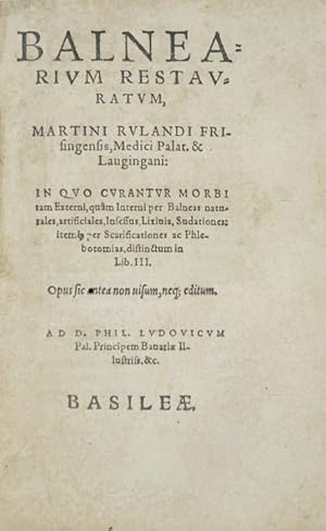 Bild des Verkufers fr Balnearium restauratum [.], in quo curantur morbi tam externi quam interni per balneas naturales, artificiales, insessus, lixivia, sudationes: item per scarificationes ac phlebotomias, distinctum in lib. III. zum Verkauf von Versandantiquariat Wolfgang Friebes