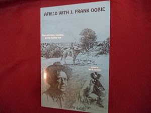 Imagen del vendedor de Afield with J. Frank Dobie. Tales of Critters, Campfires, and the Hunting Trail. a la venta por BookMine