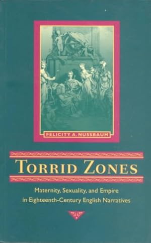Bild des Verkufers fr Torrid Zones : Maternity, Sexuality, and Empire in Eighteenth-Century English Narratives zum Verkauf von GreatBookPrices