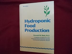 Imagen del vendedor de Hydroponic Food Production. A Definitive Guidebook for the Advanced Home Gardener and the Commercial Hydroponic Grower. a la venta por BookMine