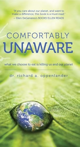 Image du vendeur pour Comfortably Unaware : What we Choose to Eat Is Killing Us and Our Planet mis en vente par GreatBookPrices