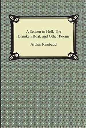 Seller image for Season in Hell, the Drunken Boat, and Other Poems for sale by GreatBookPrices