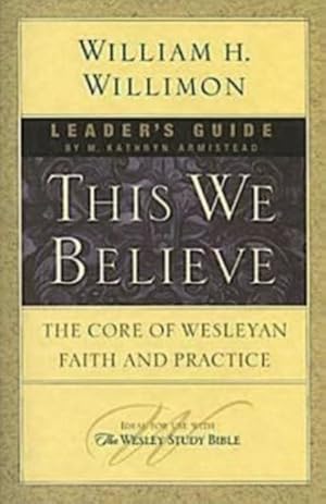Seller image for This We Believe : The Core of Wesleyan Faith and Practice for sale by GreatBookPrices