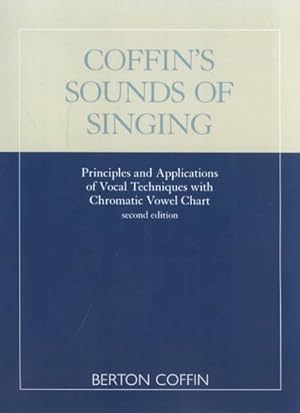 Imagen del vendedor de Coffin's Sounds of Singing : Principles and Applications of Vocal Techniques With Chromatic Vowel Chart a la venta por GreatBookPrices