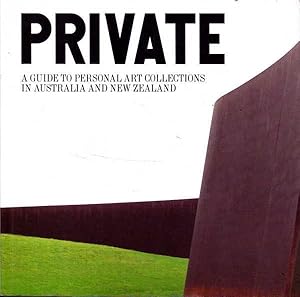 Imagen del vendedor de Private: A Guide to Personal Art Collections in Australia and New Zealand a la venta por Goulds Book Arcade, Sydney