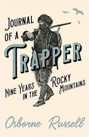 Bild des Verkufers fr Journal of a Trapper - Nine Years in the Rocky Mountains zum Verkauf von GreatBookPrices