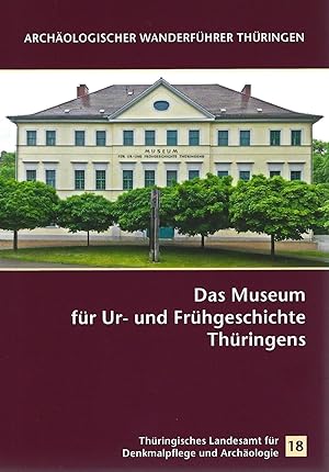 Imagen del vendedor de Archologischer Wanderfhrer Thringen 18: Das Museum fr Ur- und Frhgeschichte Thringens a la venta por Verlag Beier & Beran