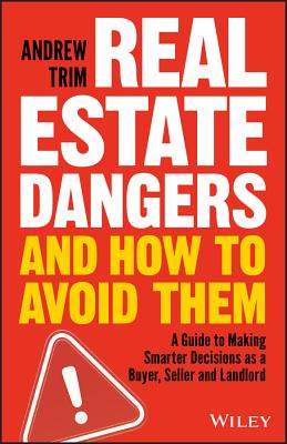 Image du vendeur pour Real Estate Dangers and How to Avoid Them: A Guide to Making Smarter Decisions as a Buyer, Seller and Landlord (Paperback or Softback) mis en vente par BargainBookStores