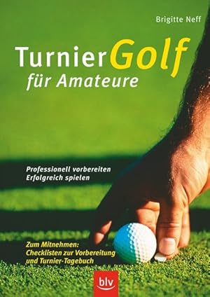 Bild des Verkufers fr Turniergolf fr Amateure: Professionell vorbereiten ? erfolgreich spielen. Stopper: Zum Mitnehmen: Checklisten zur Vorbereitung und Turnier-Tagebuch zum Verkauf von Versandantiquariat Felix Mcke