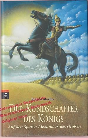 Der Kundschafter des Königs: Auf den Spuren Alexanders des Großen - Mueller, Roland