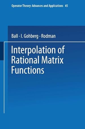 Interpolation of Rational Matrix Functions (=Operator Theory: Advances and Applications, 45).