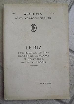 Le Riz - Etude Botanique, Génétique, Physiologique, Agrologique et Technologique appliquée à l'In...