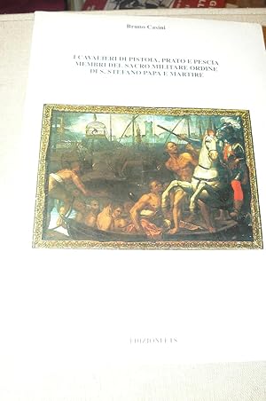 Immagine del venditore per I Cavalieri di Pistoia, Prato e Pescia, membri del Sacro Militare Ordine di S. Stefano Papa e Martire. venduto da LIBRERIA XODO