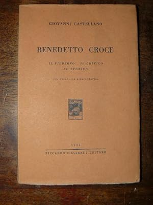Benedetto Croce. Il filosofo - il critico - lo storico. Con appendice bibliografica.