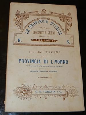 Provincia di Livorno. Le provincie d'Italia sotto l'aspetto geografico e storico. Regione Toscana...