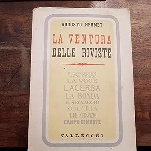 La ventura delle riviste. Leonardo, La Voce, Lacerba, La Ronda, Il Selvaggio, Solaria, Il Frontes...