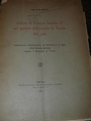 Lettere di Vittorio Amedeo II nel periodo dell'assedio di Torino del 1706. Pubblicazione commemor...
