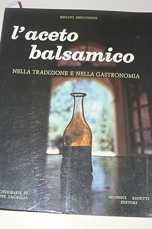 L'aceto balsamico nella tradizione e nella gastronomia. Fotografie di Bebbe Zagaglia. Prima edizione