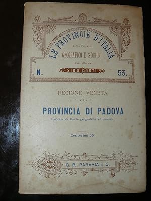 Provincia di Padova. Le provincie d'Italia sotto l'aspetto geografico e storico. Regione Veneta.
