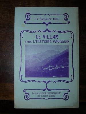 Le Villar dans l'Histoire Vaudoise. Publié par la Societe d'Histoire Vaudoise, 17 Fevrier 1914