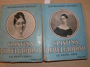 Cristina di Belgiojoso. Due volumi. Volume primo: Le prime armi 1808 - 1832. Volume secondo: La s...