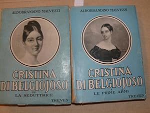 Imagen del vendedor de Cristina di Belgiojoso. Due volumi. Volume primo: Le prime armi 1808 - 1832. Volume secondo: La seduttrice 1833 - 1842. a la venta por LIBRERIA XODO