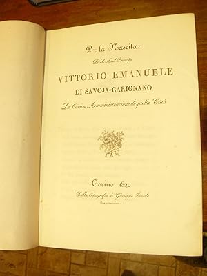 Per la nascita di S. A. il Principe Vittorio Emanuele di Savoia-Carignano. La civica amministrazi...