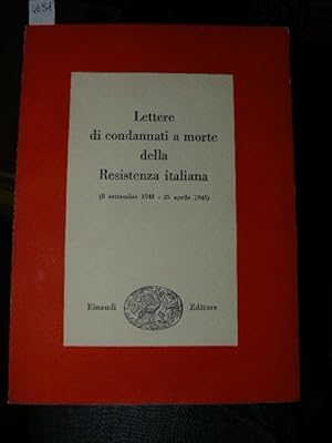 Lettere di condannati a morte della Resistenza italiana. 8 settembre 1943 - 25 aprile 1945. A cur...