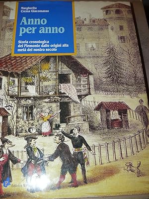 ANNO PER ANNO. Storia cronologica del Piemonte dalle origini alla metà del nostro secolo.
