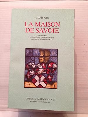 La maison de Savoie. Les origines, le comtè vert, le comtè rouge. Preface de Benedetto Croce.