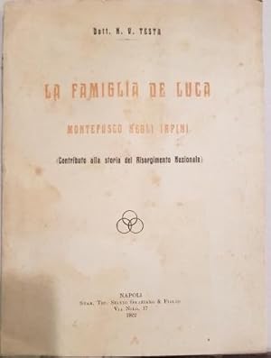 La famiglia De Luca Montefusco negli Irpini. (Contributo alla storia del risorgimento nazionale).