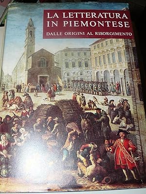 La letteratura in piemontese. Dalle origini al Risorgimento. Documenti e testi scelti e annotati ...