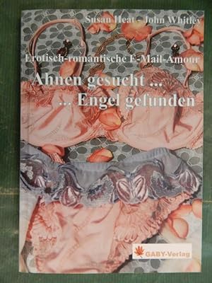 Bild des Verkufers fr Ahnen gesucht . . Engel gefunden - Erotisch-romantische E-Mail-Amour zum Verkauf von Buchantiquariat Uwe Sticht, Einzelunter.