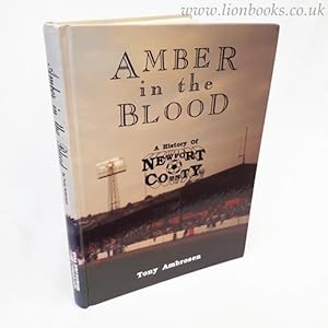 Immagine del venditore per Amber in the Blood: History of Newport County F. C. venduto da Lion Books PBFA