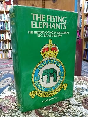 The Flying Elephants : The History of No. 27 Squadron RFC/RAF 1915 to 1969