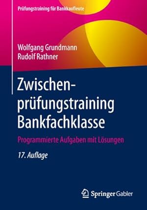 Bild des Verkufers fr Zwischenprfungstraining Bankfachklasse : Programmierte Aufgaben mit Lsungen zum Verkauf von AHA-BUCH GmbH