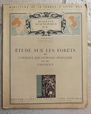 Etude sur les forêts de l'Afrique Equatoriale française et du Cameroun